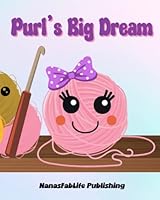 Purl's Big Dream: Little ball of yarns adventure, dreams do come true, crochet story, children's inspirational B0BYH3XB3C Book Cover