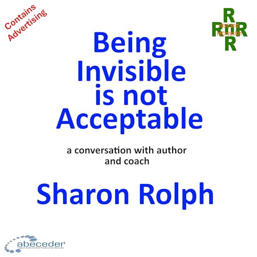 Being Invisible is not Acceptable – a conversation with author and coach Sharon Rolph