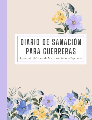 Diario de Sanación para Mujeres con Cáncer de Mama: Planificador Mensual para 6 Meses - Control de Medicamentos, Síntomas y Quimioterapia - Regalo para Mastectomía y Cáncer de Mama