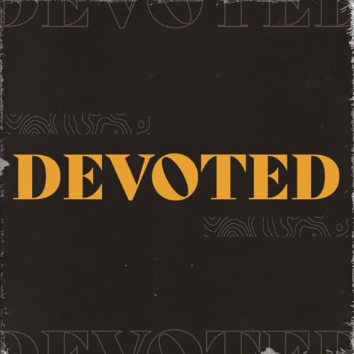 Devoted - Part 4