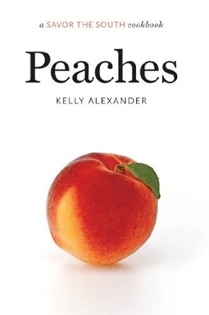 [Peaches: a Savor the South® cookbook (Savor the South Cookbooks)] [By: Kelly Alexander] [March, 2013] book cover