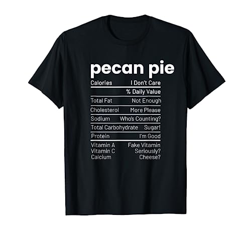 Pecan Pie Nutrition Facts Thanksgiving Nutrition Facts T-Shirt