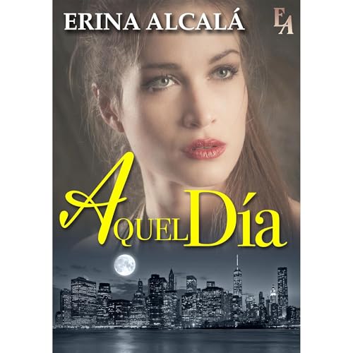 AQUEL DÍA... Audiolibro Por ERINA ALCALÁ arte de portada