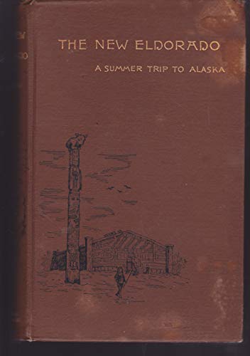 The New Eldorado: A Summer Journey to Alaska B000ON31EK Book Cover