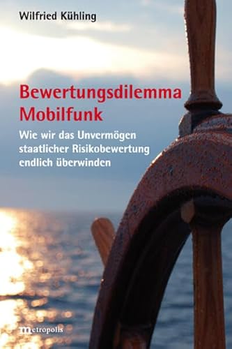 Preisvergleich Produktbild Bewertungsdilemma Mobilfunk: Wie wir das Unvermögen staatlicher Risikobewertung endlich überwinden