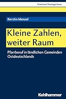 Kleine Zahlen, Weiter Raum: Pfarrberuf in Landlichen Gemeinden Ostdeutschlands 3170354922 Book Cover