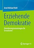 Erziehende Demokratie: Orientierungszumutungen f&Atilde;&frac14;r Erwachsene (German Edition)