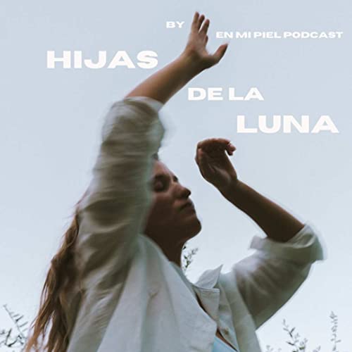 Hijas de la Luna by En mi piel Podcast Titelbild