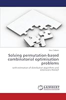 Solving permutation-based combinatorial optimisation problems 3659670804 Book Cover