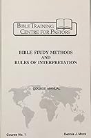 BIBLE STUDY METHODS AND RULES OF INTERPRETATION Bible Training Centre for Pastor B002010188 Book Cover