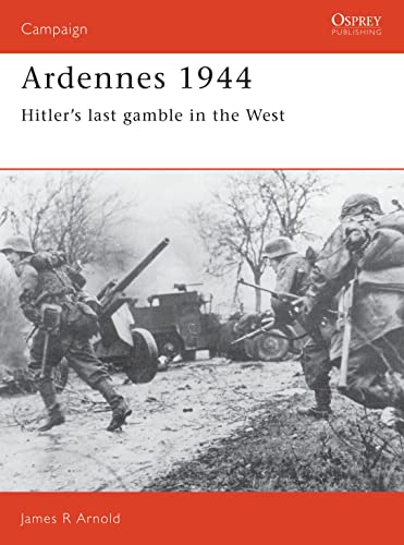 Ardennes 1944: Hitler's last gamble in the West (Campaign, 5)