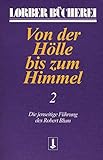 Von der Hölle bis zum Himmel, Bd.2: Die jenseitige Führung des Robert Blum (Von der Hölle bis zum Himmel. Die jenseitige Führung des Robert Blum) - Jakob Lorber 