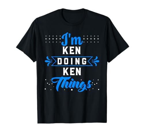 I'm Ken Doing Ken Things T-Shirt Name Ken T-Shirt