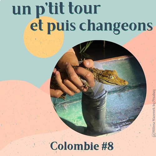 Episode 39 - Colombie 8&egrave;me partie