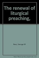 The renewal of liturgical preaching, B0007EICIG Book Cover