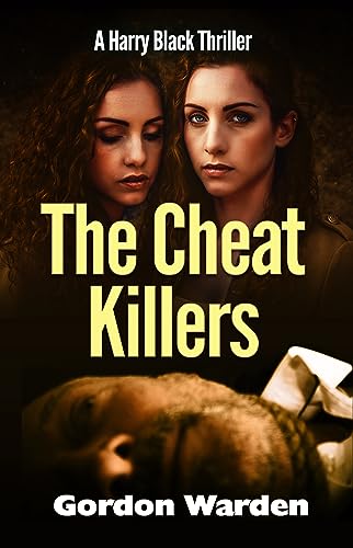 The Cheat Killers: A Harry Black Thriller (Harry Black Thrillers Book 1)
