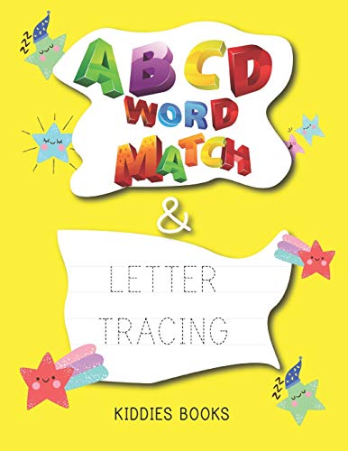 ABCD Word Match and Letter Tracing: For Kindergarten, Preschoolers, Kids Aged 3-6 years old.