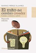 El mito del cerebro creador: Cuerpo, conducta y cultura (Alianza Ensayo)