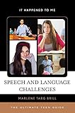 Speech and Language Challenges: The Ultimate Teen Guide (It Happened to Me, 40, Band 40)