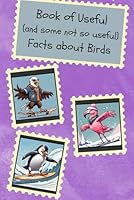 Book of Useful (and some not so useful) Facts about Birds B0CXP49Y22 Book Cover