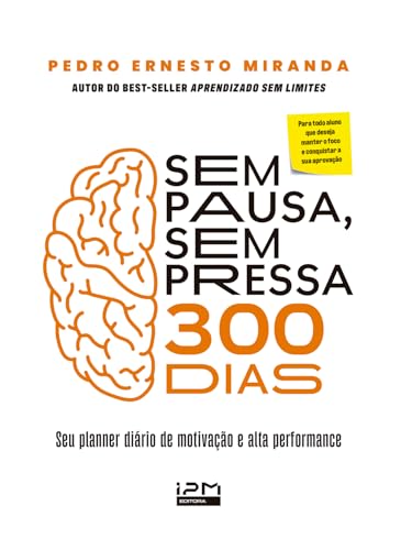 Sem pausa, sem pressa : 300 dias de motivação, mentalidade e alta performance: 300 dias de motivação, mentalidade e alta performance, por Pedro Ernesto Miranda (Livros Livro 1) - Ernesto Miranda, Pedro