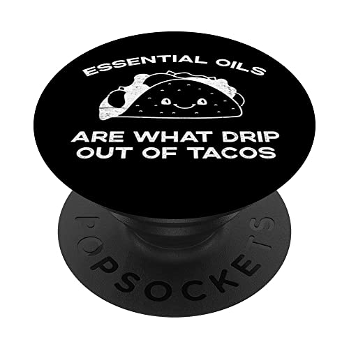 Los aceites esenciales son lo que gotean de los tacos - Funny Taco PopSockets PopGrip Intercambiable