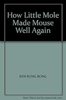 How Little Mole Made Mouse Well Again 7806792732 Book Cover
