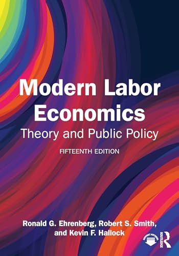 Modern Labor Economics: Theory and Public Policy
