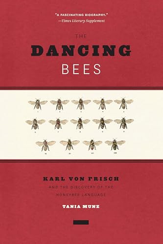 The Dancing Bees: Karl von Frisch and the Discovery of the Honeybee Language