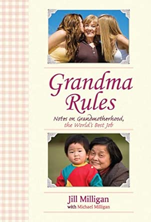 Grandma Rules: Notes on Grandmotherhood, the World's Best Job book cover