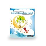  Einmal Himmel und zurück: 13 Fantasiereisen für Kinder