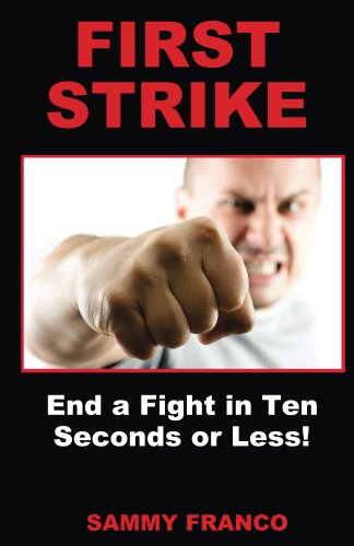 First Strike: End a Fight in Ten Seconds or Less!