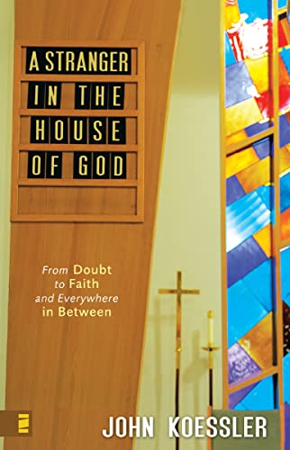 A Stranger in the House of God: From Doubt to Faith and Everywhere in Between (English Edition)