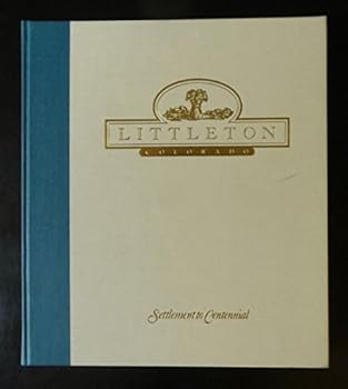 Hardcover Littleton Colorado-Settlement to Centennial Book