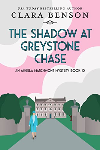 The Shadow at Greystone Chase (An Angela Marchmont Mystery Book 10)