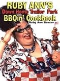 Ruby Ann's Down Home Trailer Park Bbqin' Cookbook