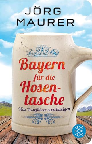 Bayern für die Hosentasche: Was Reiseführer verschweigen | Geschenkausgabe im Miniformat (Fischer Taschenbibliothek)