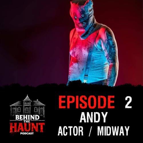 Episode 2- Meet Andy- Actor, Midway Worker, and Sour Soup Fan