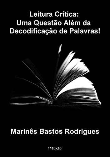 Leitura Crítica. Uma Questão Além da Decodificação de Palavras!