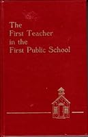 The First Teacher in the First Public School B0077QGQOY Book Cover