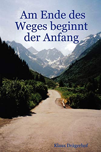 Am Ende des Weges beginnt der Anfang (German Edition)