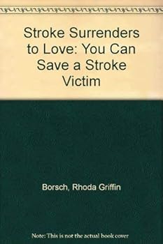 Paperback Stroke Surrenders to Love: You Can Save a Stroke Victim Book
