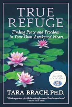 Paperback True Refuge: Finding Peace and Freedom in Your Own Awakened Heart Book