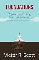 Foundations: A Primer for Healthy Church Membership 1942221053 Book Cover