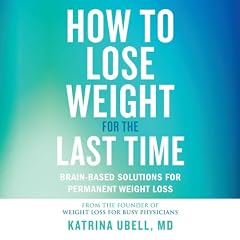 How to Lose Weight for the Last Time Audiolibro Por Katrina Ubell arte de portada