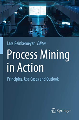 Process Mining in Action: Principles, Use Cases and Outlook view 2