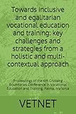 Towards inclusive and egalitarian vocational education and training: key challenges and strategies from a holistic and multi-contextual approach: ... Education and Training, Palma, Mallorca