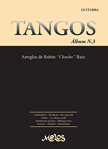 Tangos Album Número 3 ( By Melos): Pentagramas para guitarra fidedignos a  estas obras clásicas fundamentales del tango (PARTITURAS DE TANGO nº 1)  (Spanish Edition) eBook : Ruíz, Rubén Chocho : Amazon.de: Books