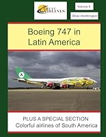 Boeing 747 in Latin America: PLUS A SPECIAL SECTION: colorful airlines of South America (Great Airlines Series) B0D9TRB5MT Book Cover