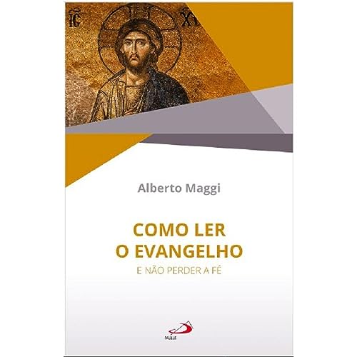 Como Ler o Evangelho – E Não Perder a Fé: